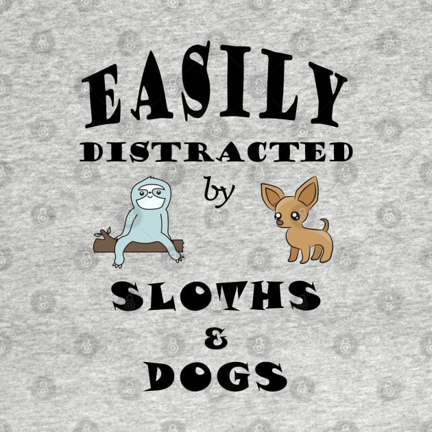 Easily distracted by Sloths & Dogs by OneL Design